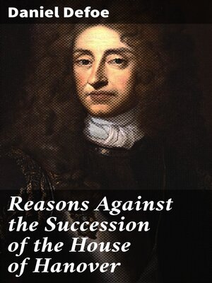 cover image of Reasons Against the Succession of the House of Hanover
